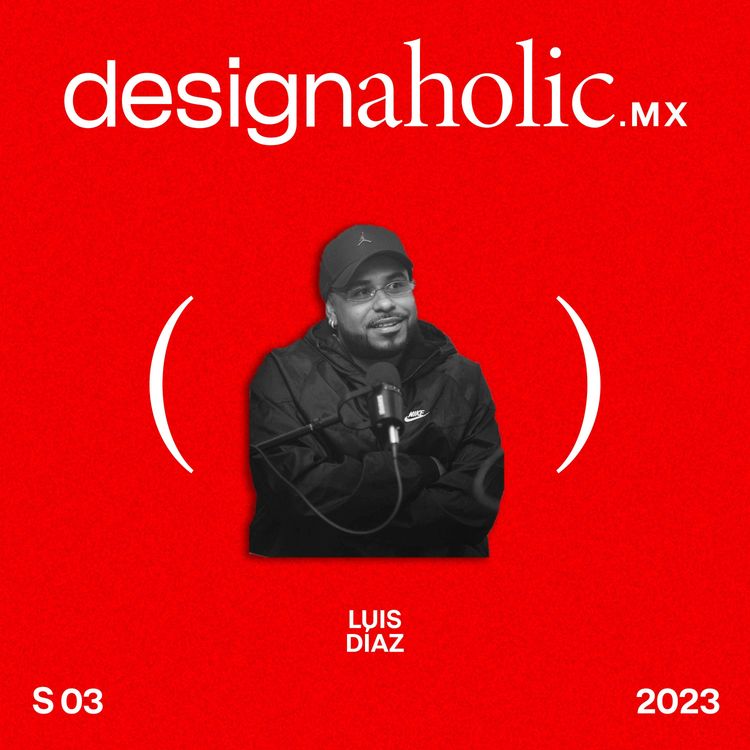 cover art for “Me interesa más salir en los libros que ser millonario” — designaholic 126 — Luis Díaz