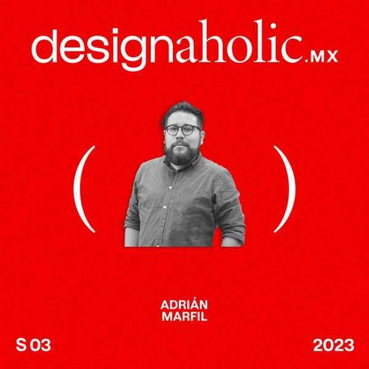 cover art for "Conecté con el diseño desde los 14 años."  — Adrián Marfil — designaholic 134