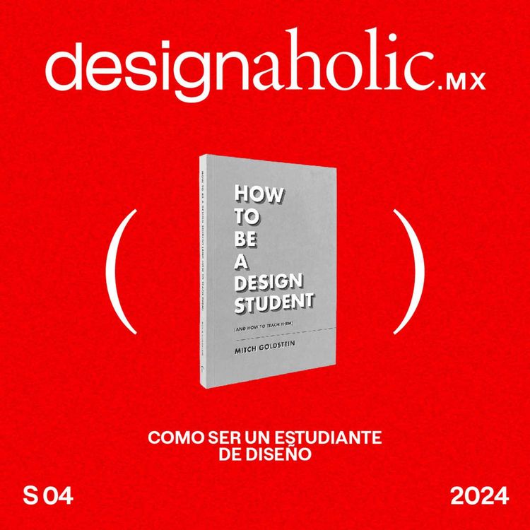 cover art for ¿Cómo ser un estudiante de diseño? — designaholic 172