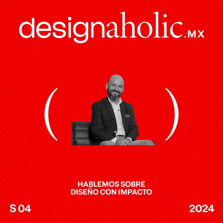 cover art for Hablemos sobre diseño con impacto — designaholic 186 — Mario Espinosa