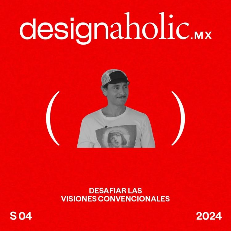 cover art for Desafiar las visiones convencionales — designaholic 193 — Gabriel Rico