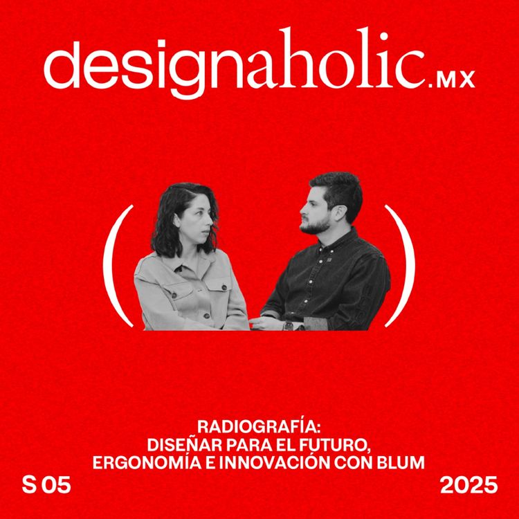 cover art for Radiografía: Diseñar para el futuro, ergonomía e innovación con Blum