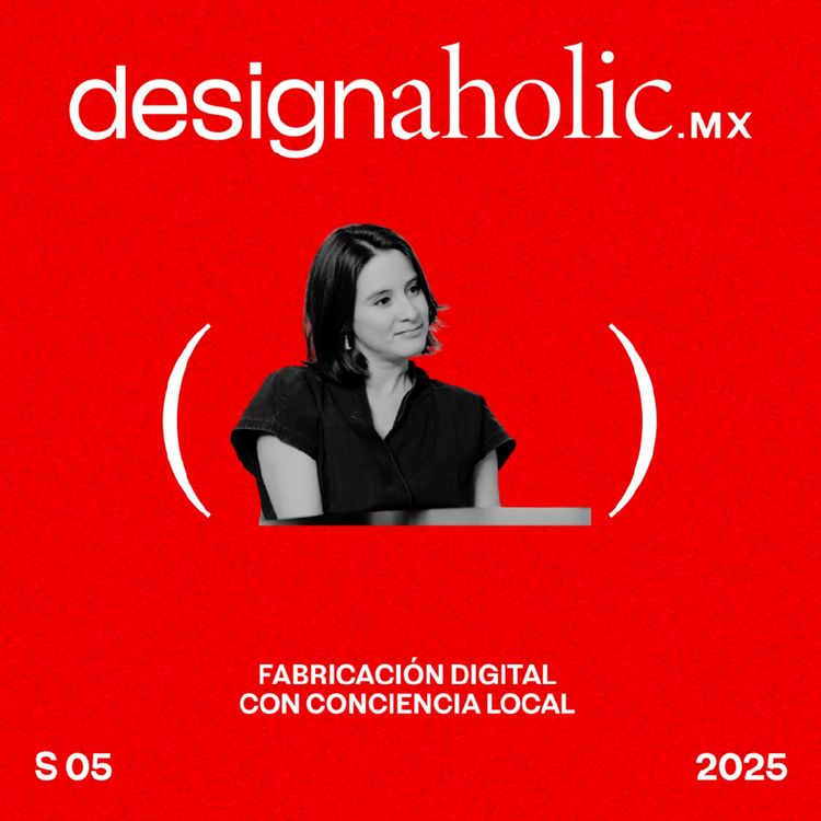 cover art for Fabricación digital con conciencia local — designaholic 215 — Dinorah Schulte