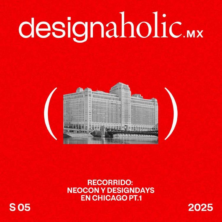 cover art for Recorrido: NeoCon y DesignDays en Chicago — designaholic 218
