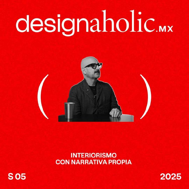 cover art for Interiorismo con narrativa propia — designaholic 219 — Germán Velasco