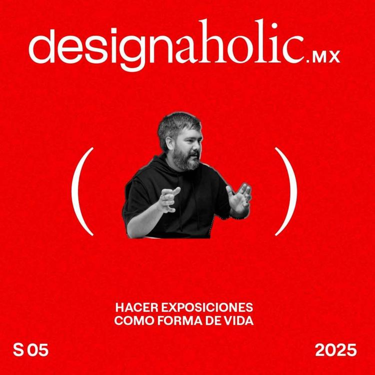 cover art for Hacer Exposiciones Como Forma de Vida — designaholic 223 — Marco Treviño