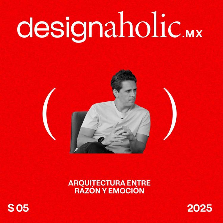 cover art for Arquitectura entre razón y emoción — designaholic 226 — David Martínez