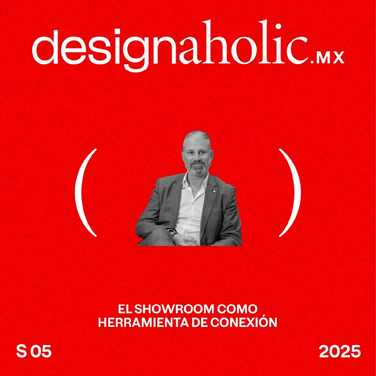 cover art for El showroom como herramienta de conexión – designaholic 232 – Oskar Bechter de Blum