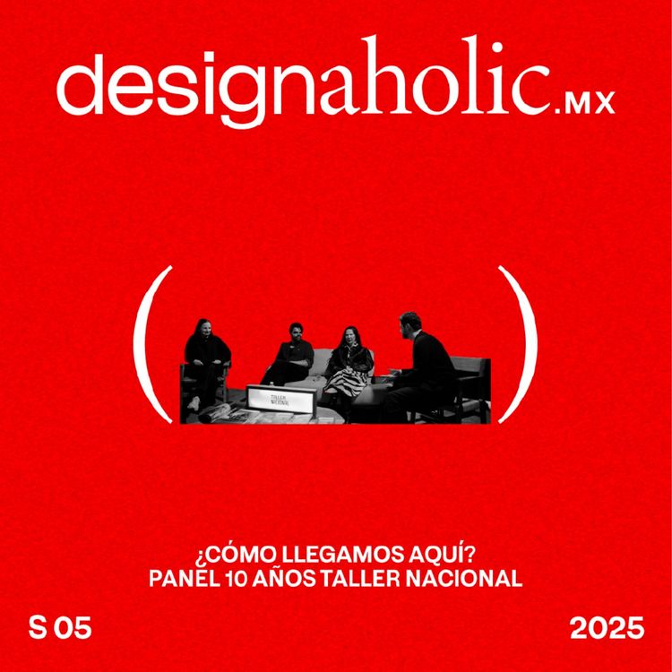 cover art for ¿Cómo llegamos aquí? — designaholic 238 — Panel 10 años Taller Nacional