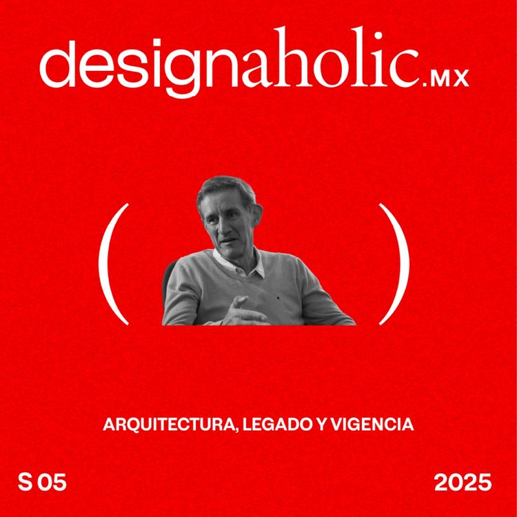 cover art for Arquitectura, legado y vigencia – designaholic 242 – Víctor Legorreta
