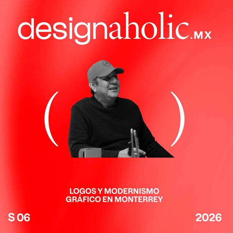 cover art for Logos y Modernismo Gráfico en Monterrey — designaholic 243 — Oscar Estrada