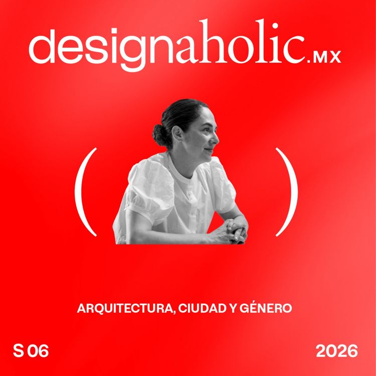 cover art for Arquitectura, Ciudad y Género — designaholic 253 — Mónica Suberville