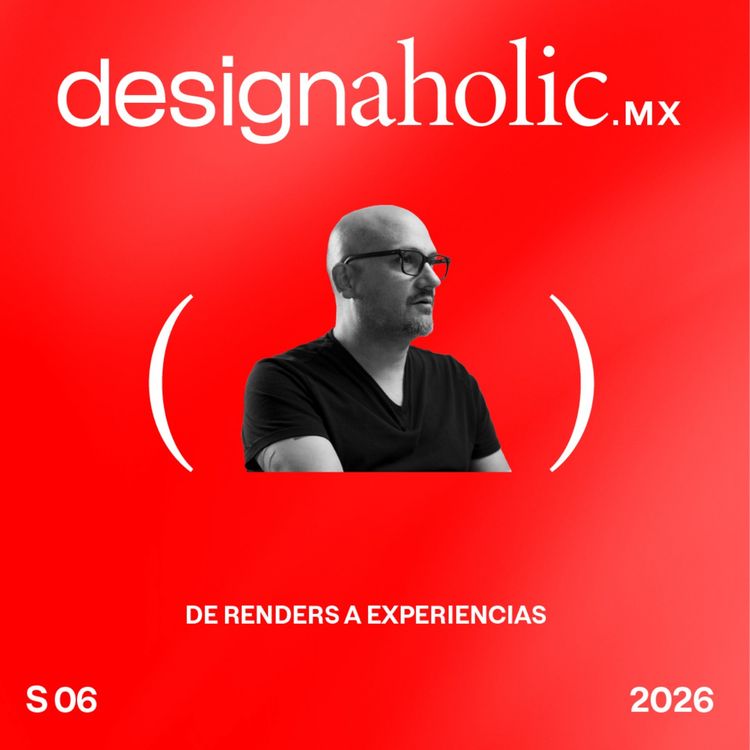 cover art for De Renders a Experiencias – designaholic 255 – Ricardo Rocha