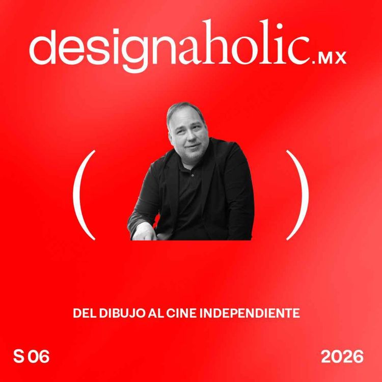 cover art for Del dibujo al cine independiente – designaholic 259 – Rubén Gutiérrez