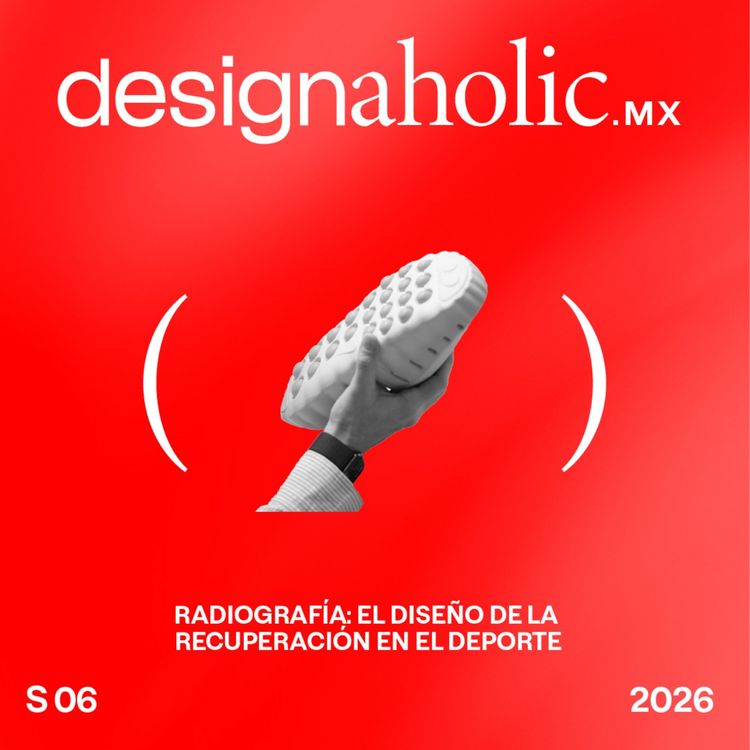 cover art for Radiografía: el diseño de la recuperación en el deporte — designaholic 260 — Coach Rodrigo Fernández