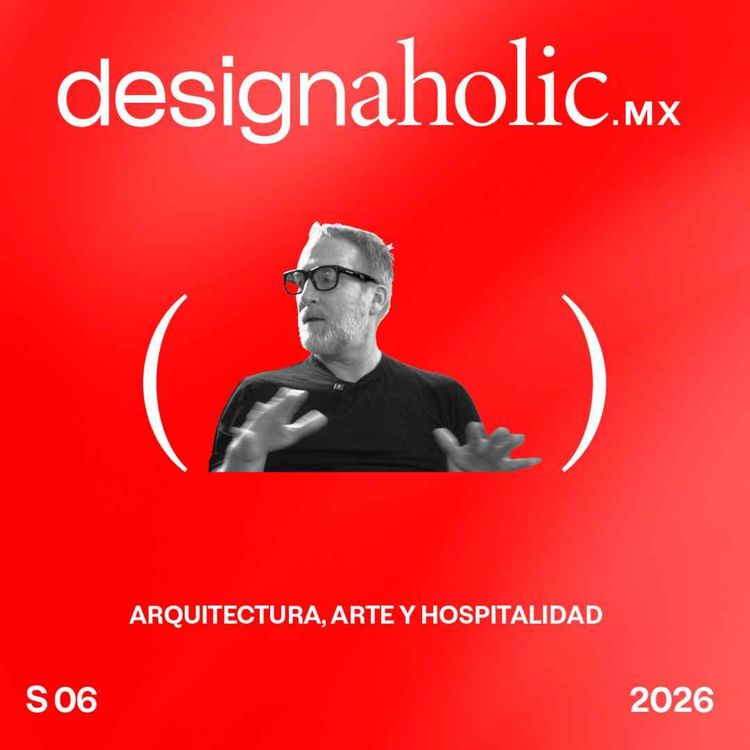 cover art for ⁠Arquitectura, arte y hospitalidad — designaholic 271 — Mauricio Lobeira