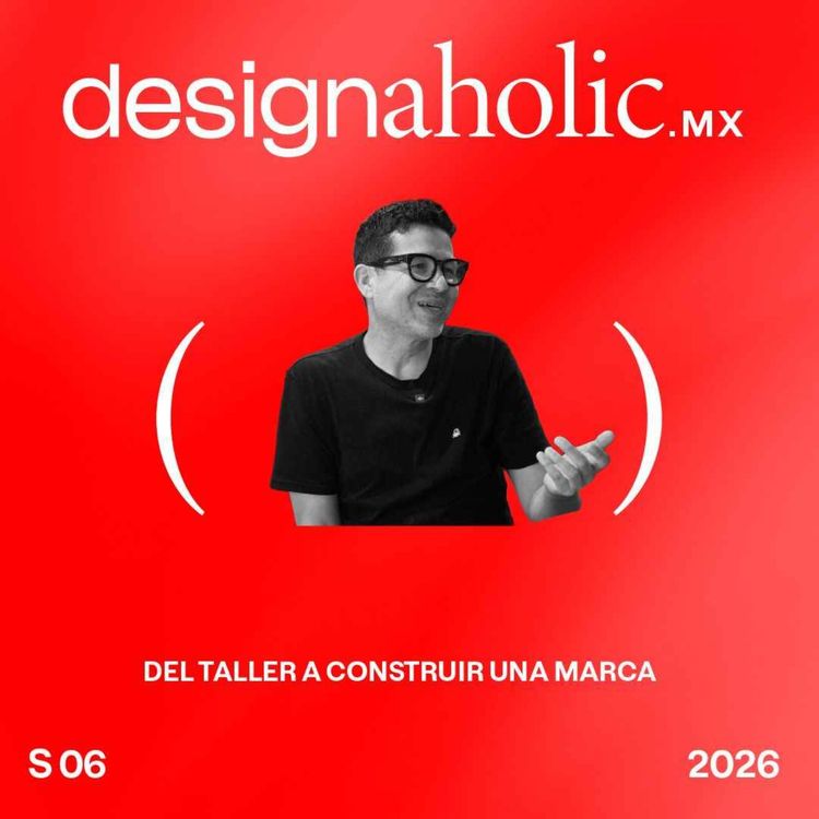 cover art for Del taller a construir una marca — designaholic 276 — Sebastián Beltrán