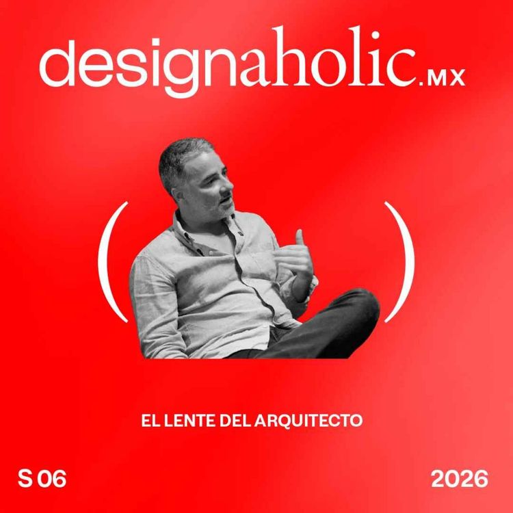cover art for El lente del arquitecto — designaholic 281 — Agustín Landa