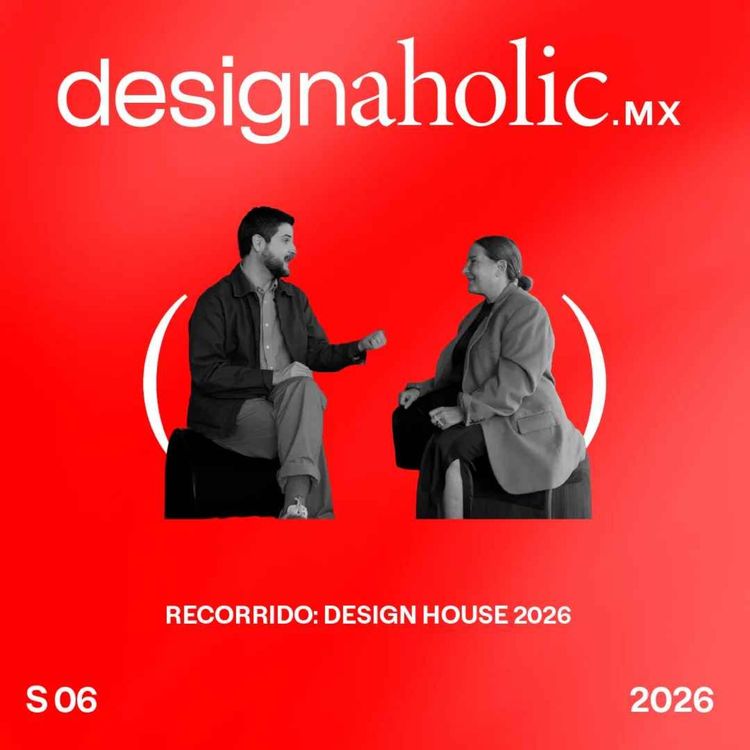 cover art for Recorrido: Design House 2026 — designaholic 283