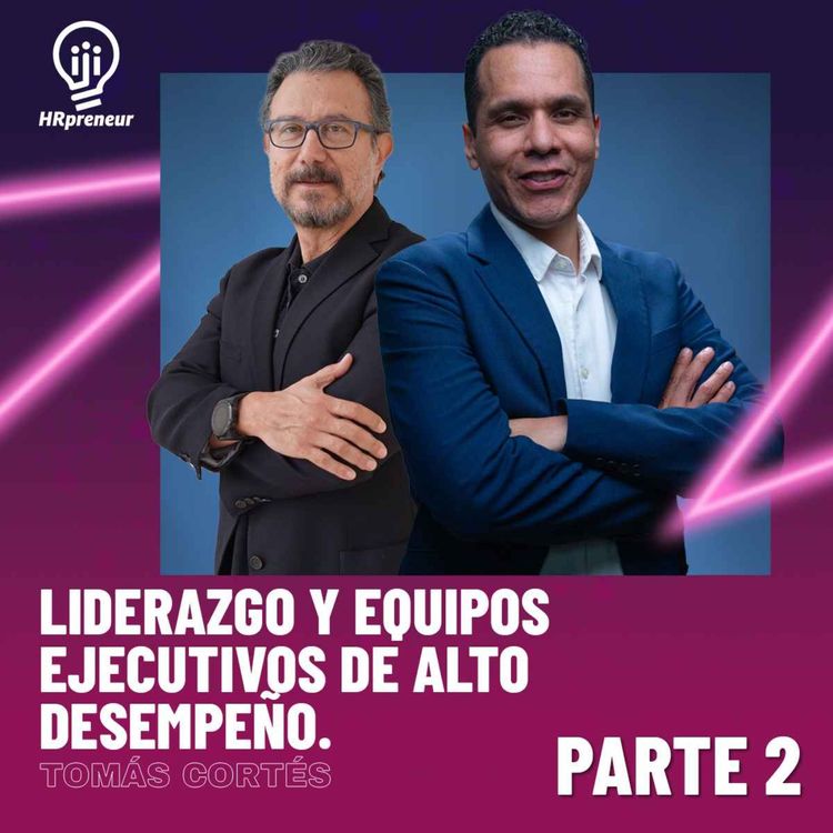 cover art for S4. E.2. Parte 2. Liderazgo y Equipos Ejecutivos de Alto Desempeño