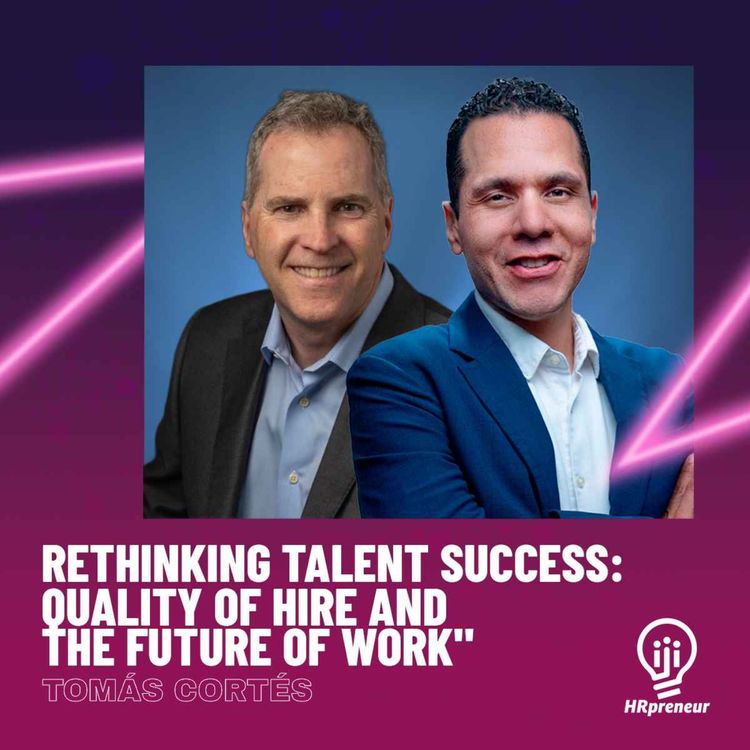 cover art for S4.E4. Rethinking Talent Success: Quality of Hire and the Future of Work