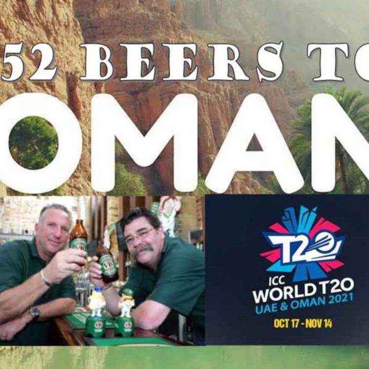 cover art for 52 Beers To Oman - Episode 3 (Day 3) - T20 World Cup Wrap & Preview Show