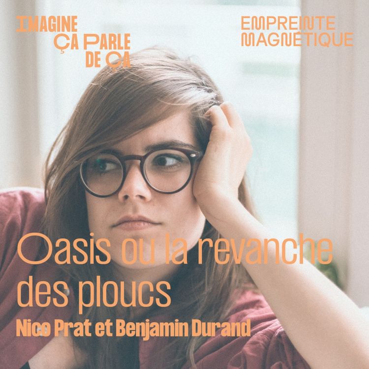 cover art for Oasis ou la revanche des ploucs - Nico Prat et Benjamin Durand