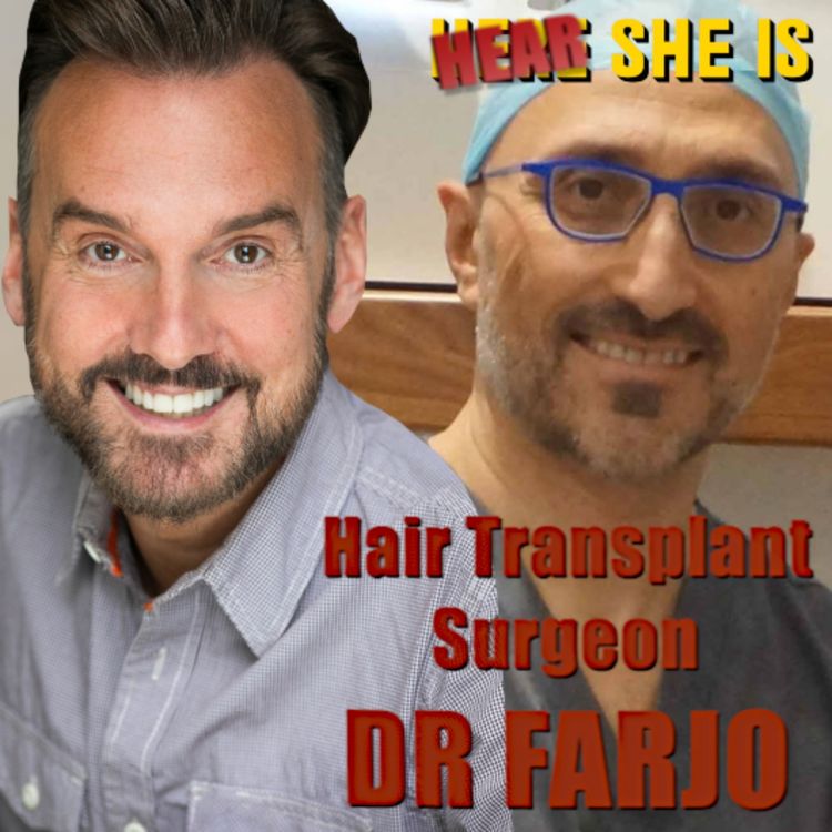 cover art for HEAR SHE IS / HAIR TRANSPLANT SURGEON / DR FARJO