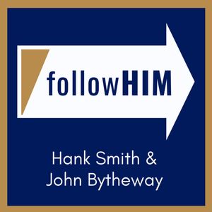 cover art for Follow Him: A Come, Follow Me Podcast featuring Hank Smith & John Bytheway