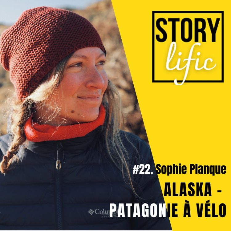 cover art for #22. Sophie Planque : récit d’un voyage de l’Alaska à la Patagonie en vélo