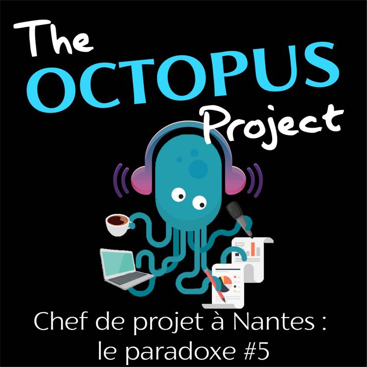 cover art for Episode 5 : Chef de projet à Nantes, le paradoxe