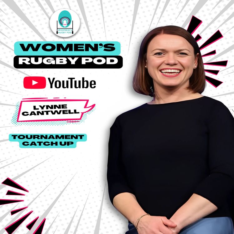 cover art for TOURNAMENT CATCH UP | Lynne Cantwell | Rugby World Cup 2025 #RWC2025