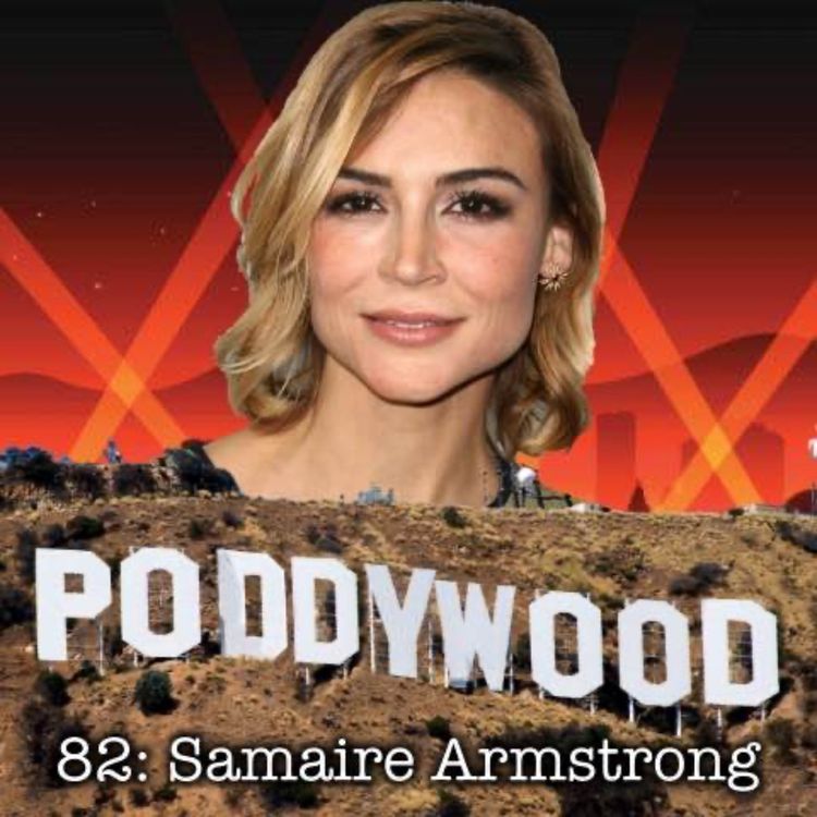 cover art for Episode 82 - Poddywood interviews... Samaire Armstrong