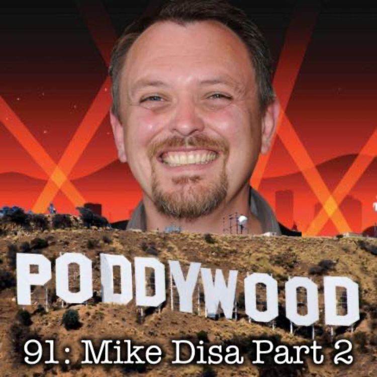 cover art for Episode 91 - Poddywood Interviews... Mike Disa Part 2