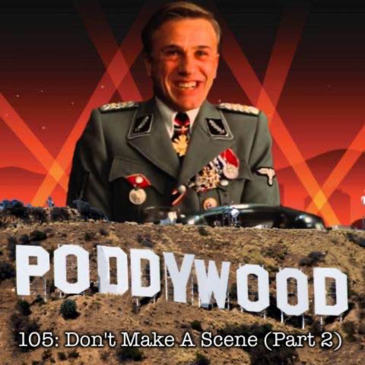 cover art for Episode 105 - Don't Make A Scene (Part 2)