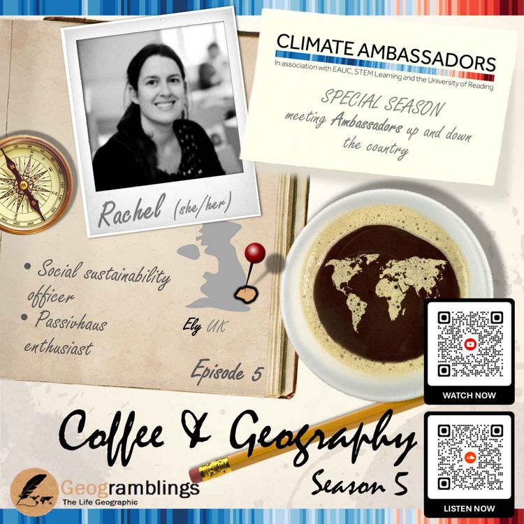 cover art for Coffee & Geography 5x05 Rachel Newell (East-based Climate Ambassador from Kier)