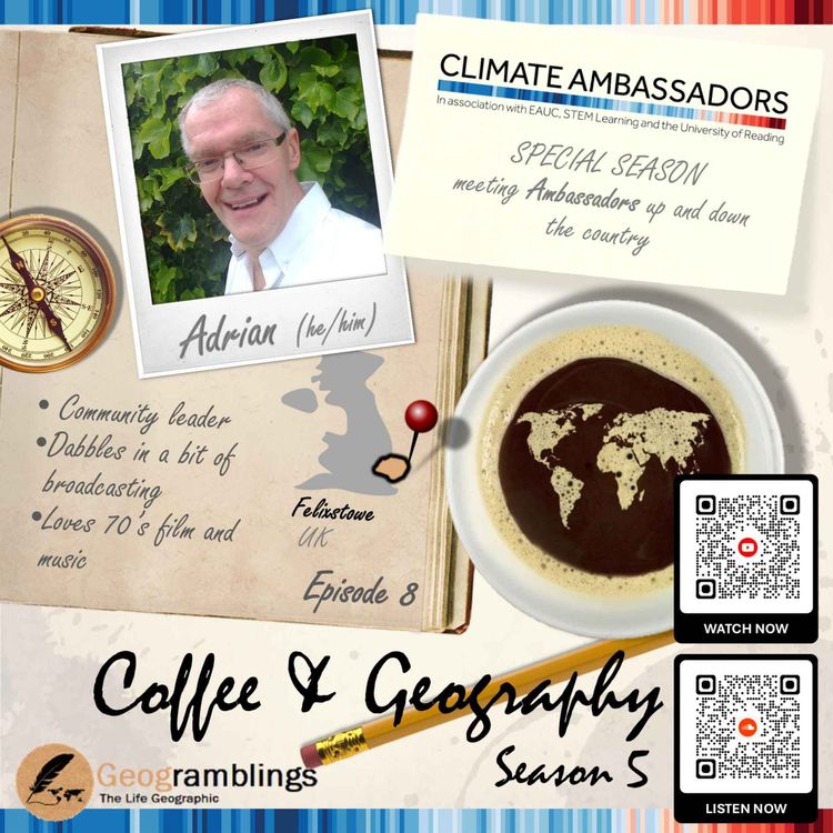 cover art for Coffee & Geography 5x08 Dr Adrian Cooper (East-based Climate Ambassador from Felixstowe)