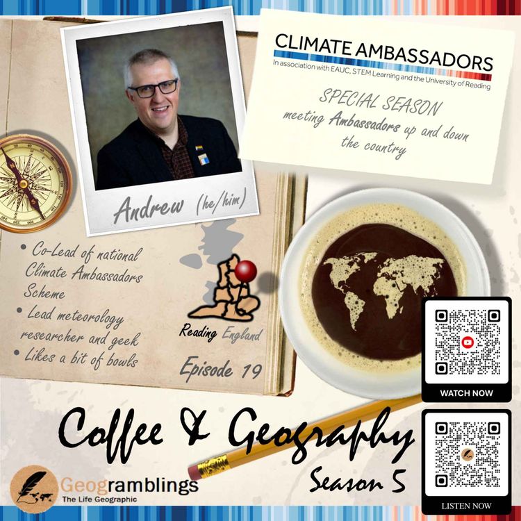 cover art for Coffee & Geography 5x19 Andrew Charlton-Perez (Co-Lead of national Climate Ambassadors)