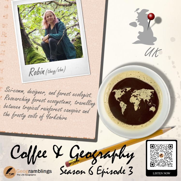 cover art for Coffee & Geography 6x03 Dr Robin Hayward (UK)