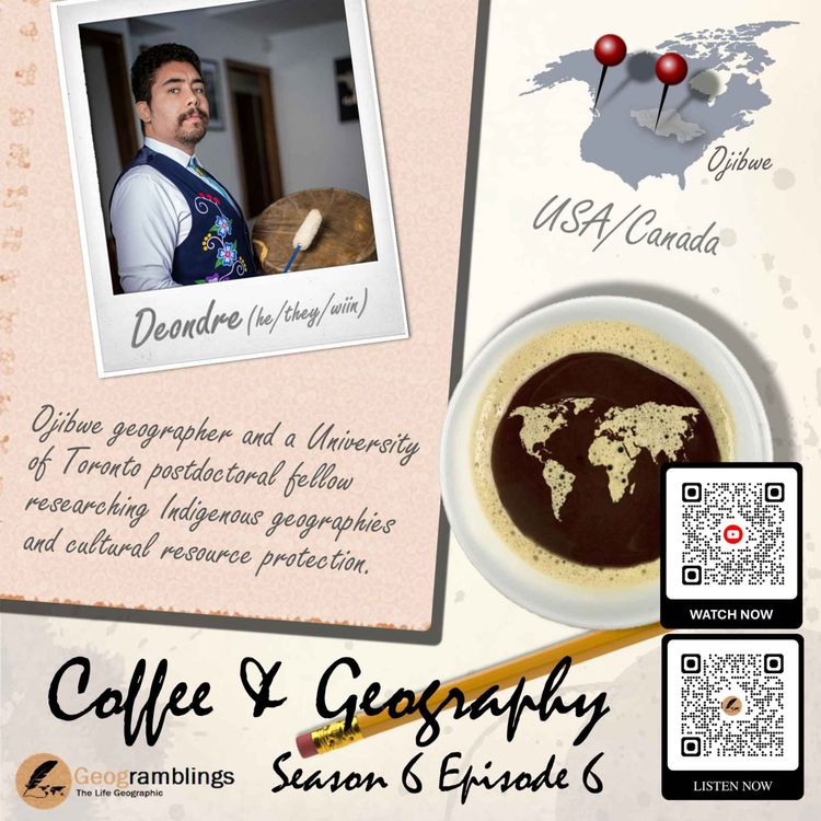 cover art for Coffee & Geography 6x06 Deondre Smiles (Ojibwe - USA/Canada)