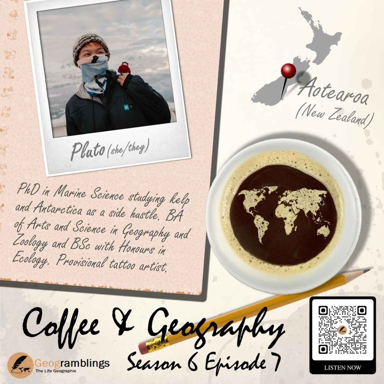 cover art for Coffee & Geography 6x07 Pluto Liu (Aotearoa / New Zealand)