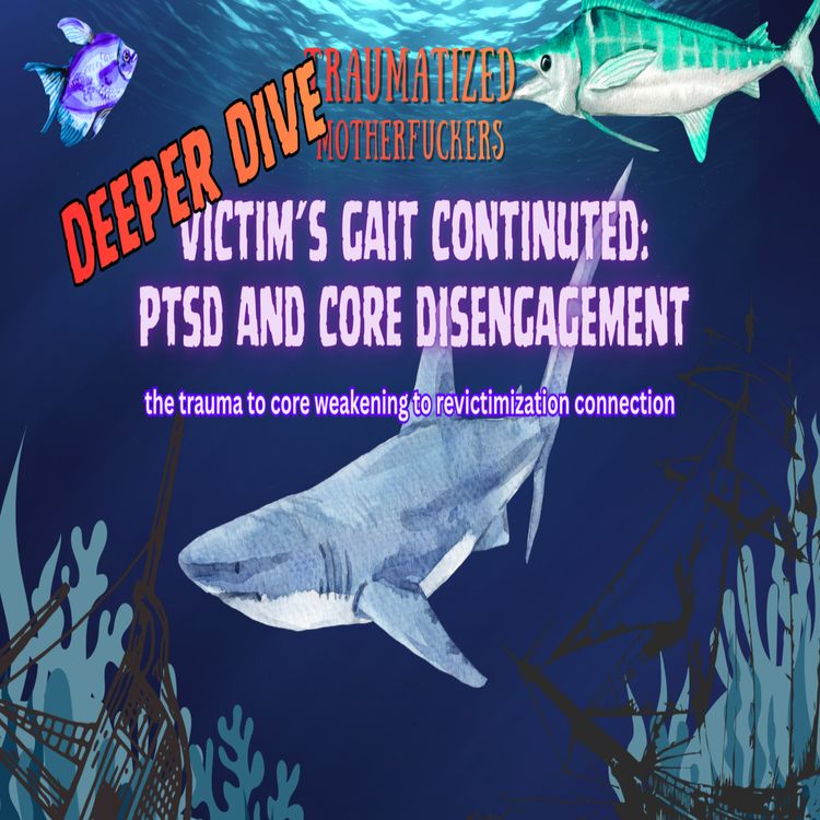 cover art for Victim's Gait Cont'd: The Trauma - Core Weakening - Revictimization Connection
