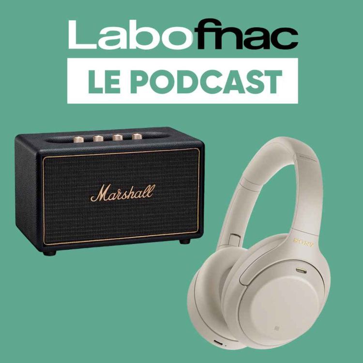 cover art for Labo Fnac - Son de vos appareils : les 5 notions pour tout comprendre