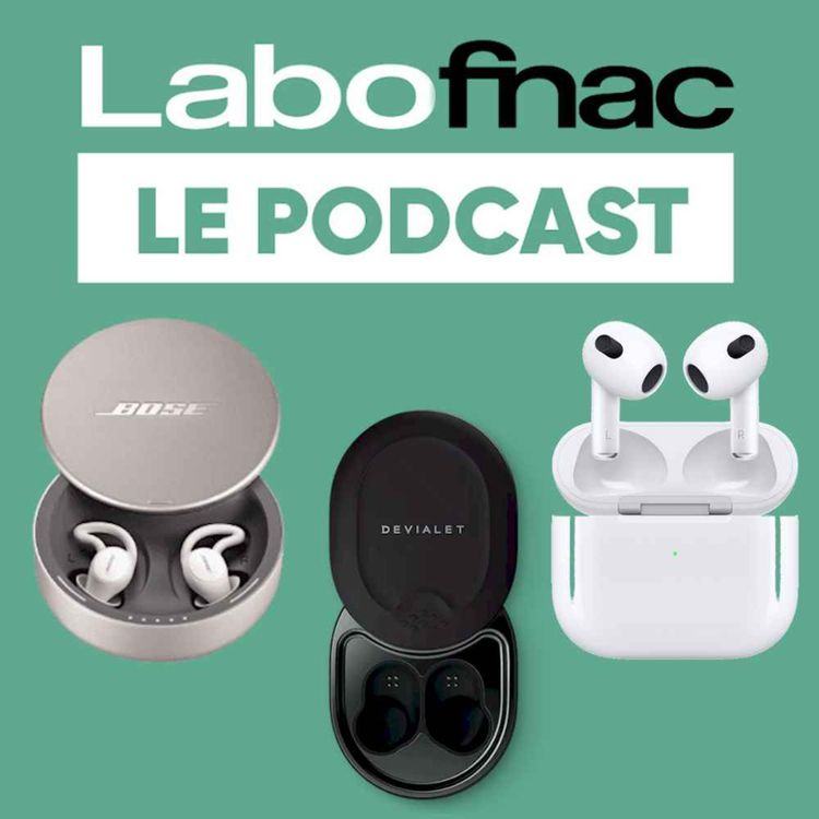 cover art for Labo Fnac - Comment choisir vos écouteurs True Wireless ?