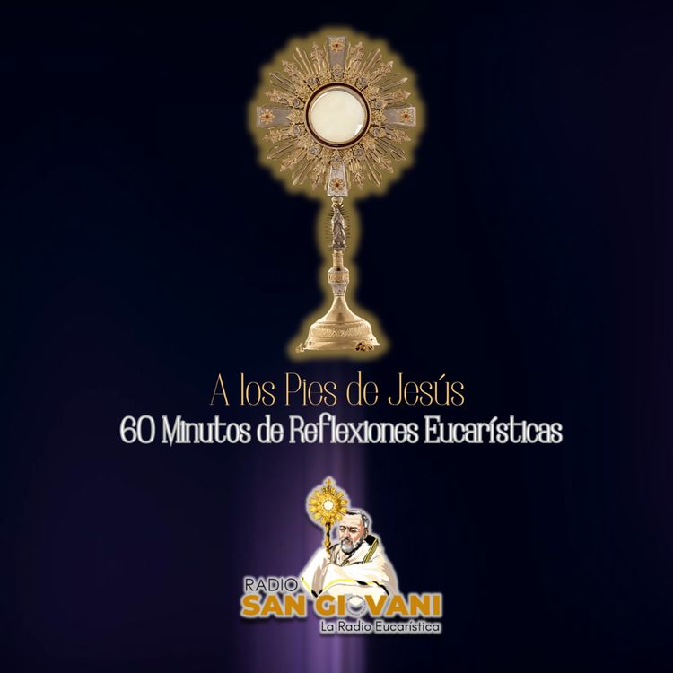 cover art for A los Pies de Jesús - 60 minutos de Reflexiones Eucarísticas 10