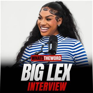 Big Lex Interview - WHATS THE WORD | Acast
