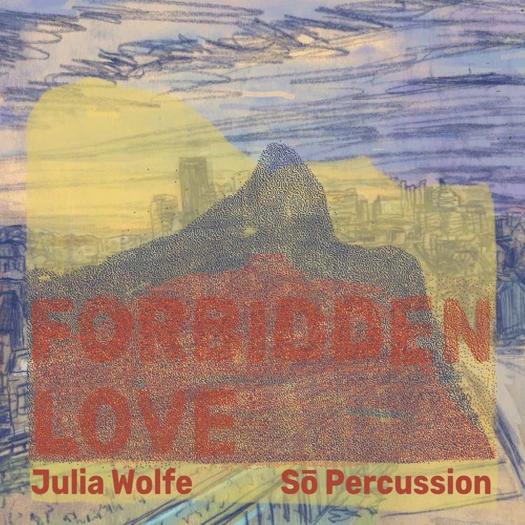 cover art for Ep 86: Julia Wolfe & Sō Percussion – Forbidden Love