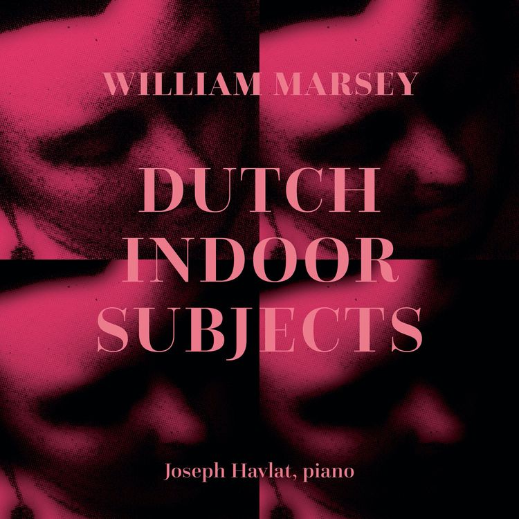 cover art for Ep.94: William Marsey – Dutch Indoor Subjects (with Joseph Havlat, piano)