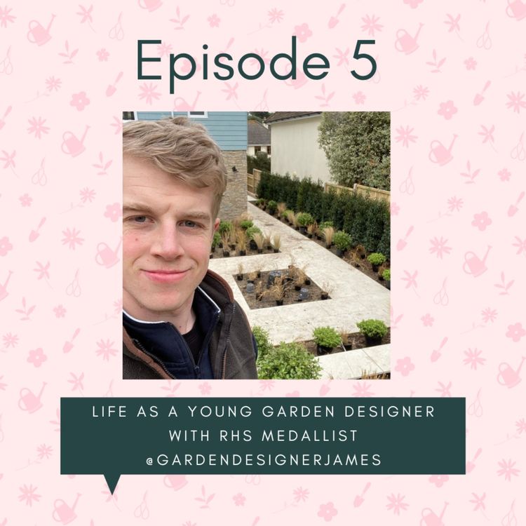 cover art for Life as a young garden designer with RHS medallist @gardendesignerjames