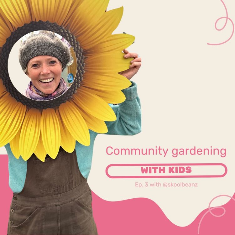 cover art for The power of community gardening with Lara from Skool Beanz CIC